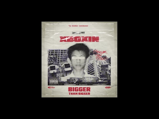 X-BOXIN - Bigger Than Bigger ( Audio )