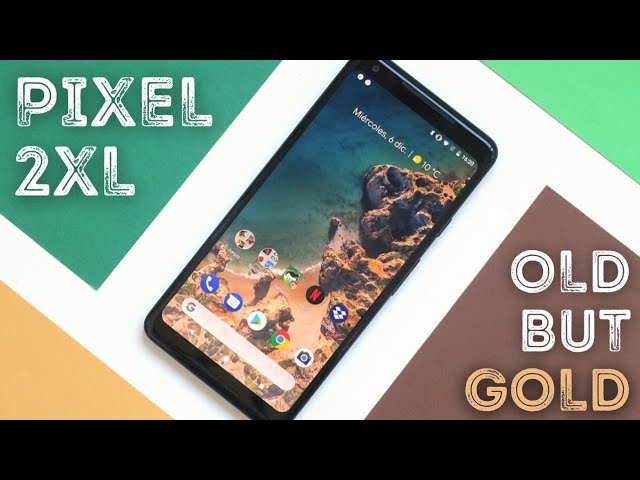 Pixel 2 XL (long-term review): Old but GOLD! (8 reasons to own it!)