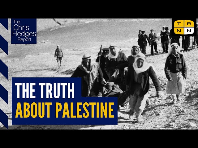 The 100 year war on Palestine w/Rashid Khalidi | The Chris Hedges Report