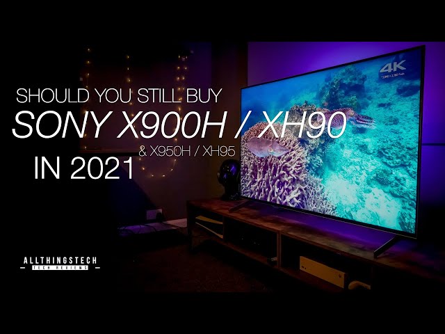 Should you Buy the Sony X900H / X950H (XH90/XH95) in 2021
