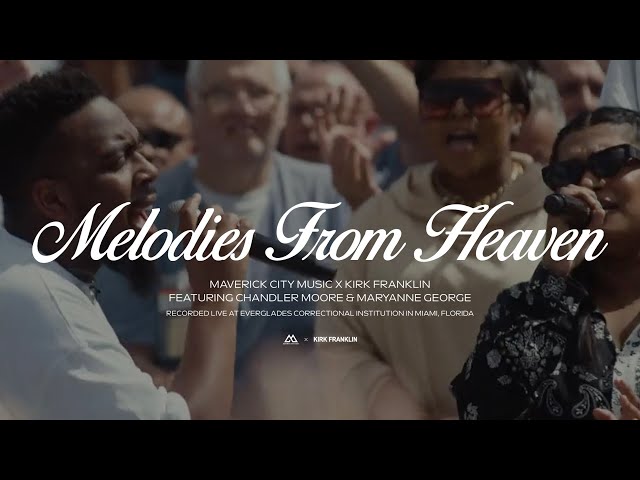 Melodies from Heaven (feat. Chandler Moore & Maryanne J George) | Maverick City x Kirk Franklin