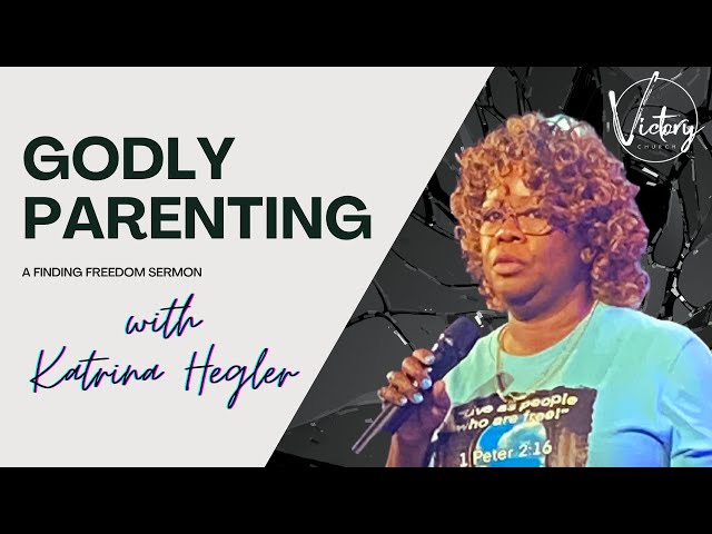 "Godly Parenting"- A Finding Freedom Sermon