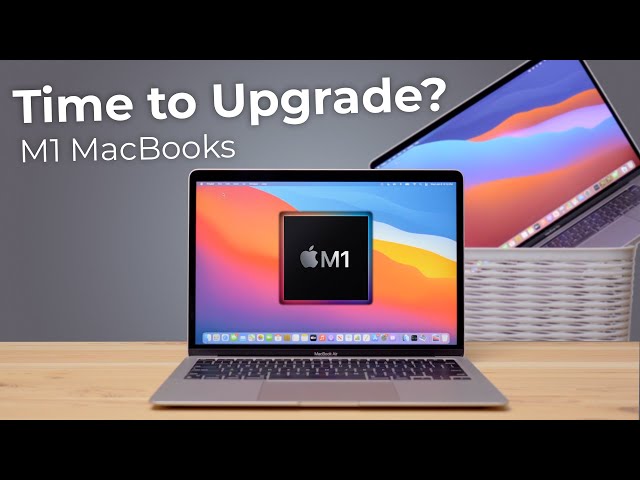 MacBook Pro M1 and Air M1: Is it Time to Upgrade?