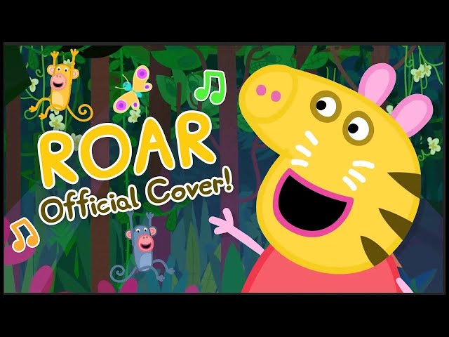 ROAR - Official Peppa Pig Cover (Lyric Video)