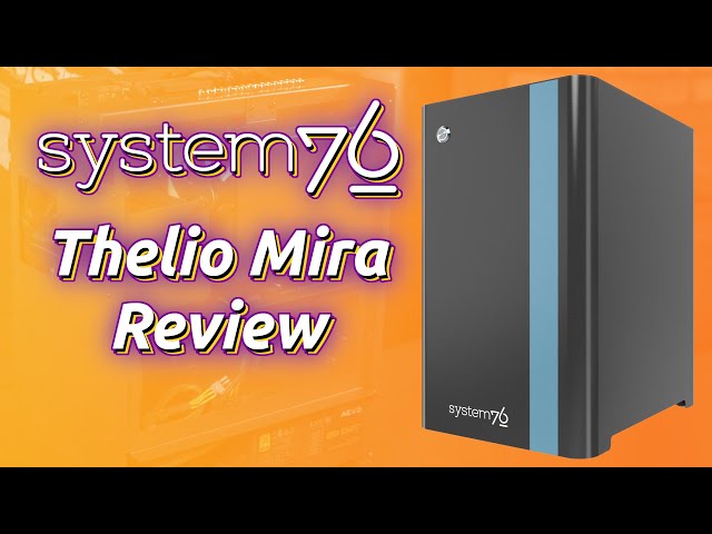 The Lotus of PC Manufacturers! System76 Thelio Mira Review