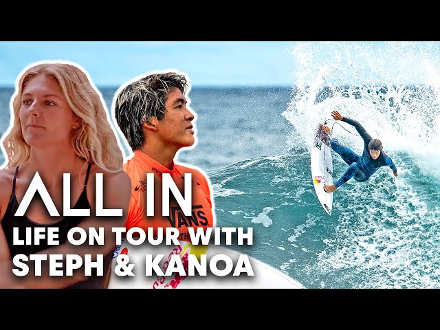 Life Inside The World Tour Pressure Cooker With Kanoa Igarashi And Steph Gilmore | All In, Ep1