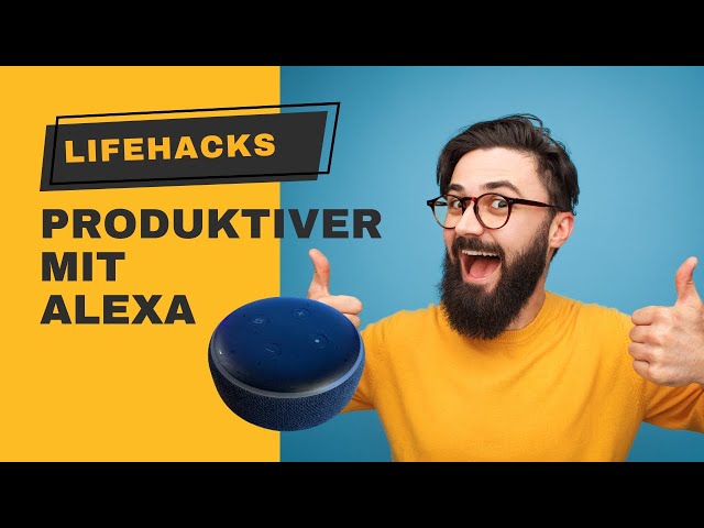 5 Tipps für mehr Produktivität mit Alexa (Tipps, Tricks  Hacks)