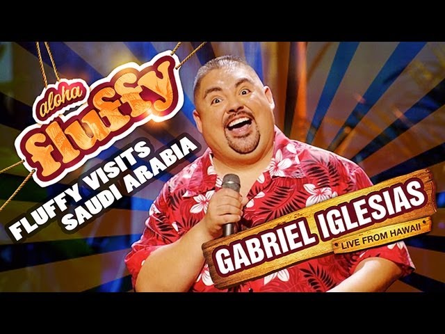Fluffy Visits Saudi Arabia - Gabriel Iglesias (from Aloha Fluffy: Gabriel Iglesias Live from Hawaii)