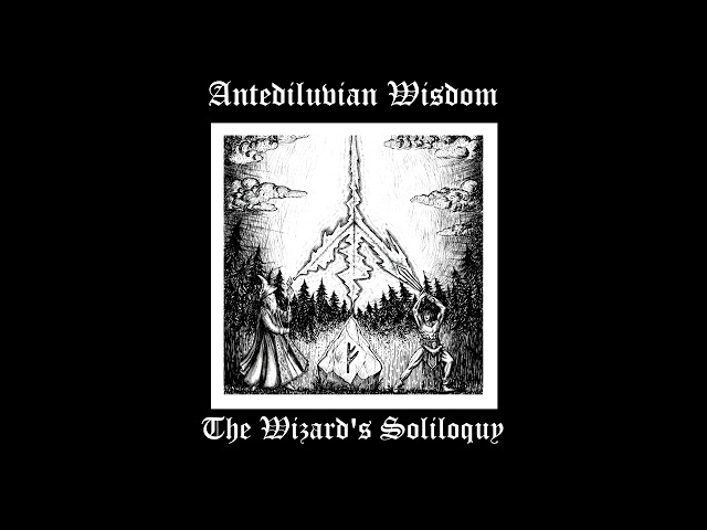 Antediluvian Wisdom  The Wizard's Soliloquy