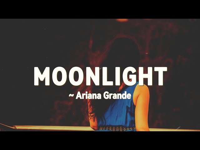 moonlight ariana grande (lyrics)