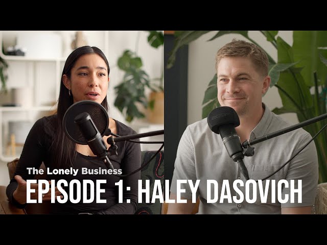 The Lonely Business | EPISODE 1 - Haley Dasovich