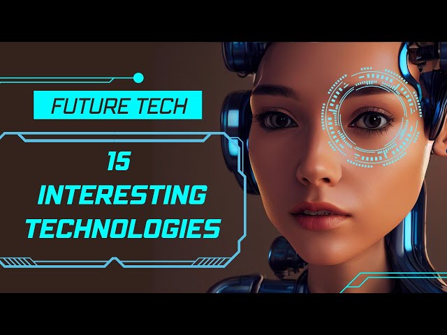 Get Ready to be Blown Away: These 15 Futuristic Emerging Technologies Will Change Your World!