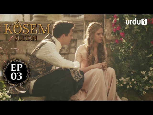 Kosem Sultan | Episode 03 | Turkish Drama | Urdu Dubbing | Urdu1 TV | 09 November 2020