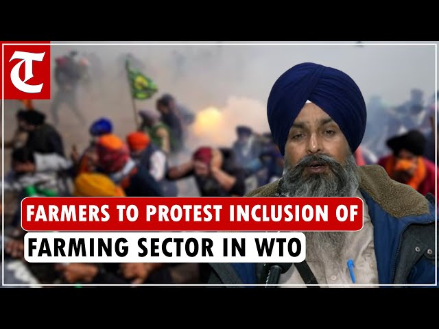 Farmers to protest against inclusion of farming sector in WTO: Sarwan Singh Pandher