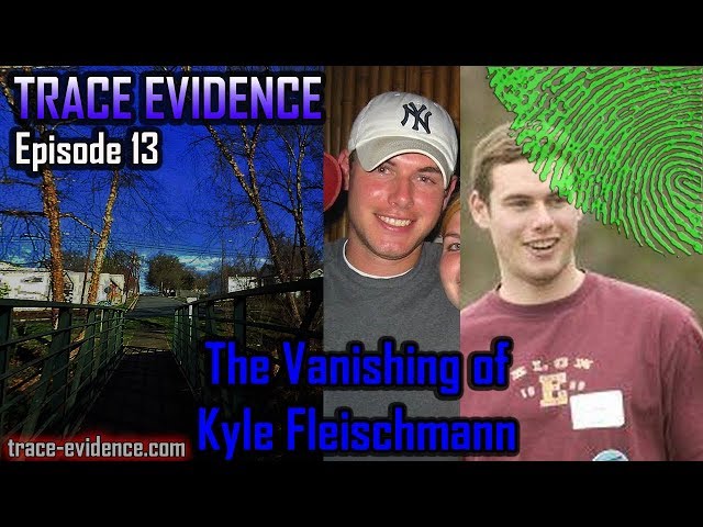 Trace Evidence - 013 - The Vanishing of Kyle Fleischmann