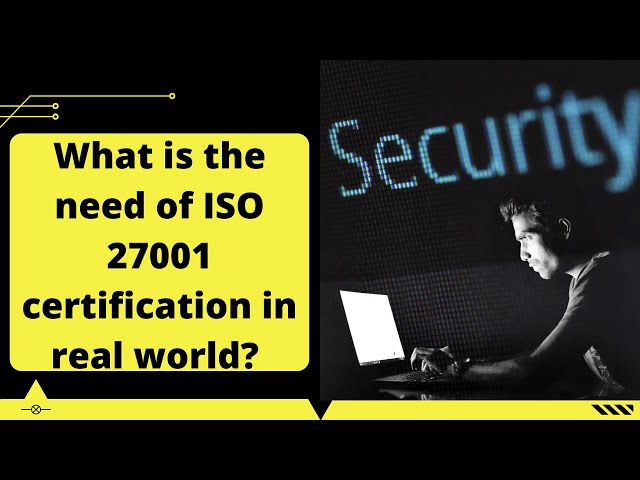 What is the need of ISO 27001 certification in real world? in Hindi