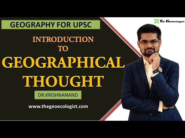 INTRODUCTION TO GEOGRAPHICAL THOUGHT | By Dr.Krishnanand