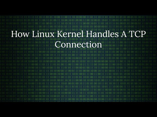 Linux Networking: How The Kernel Handles A TCP Connection