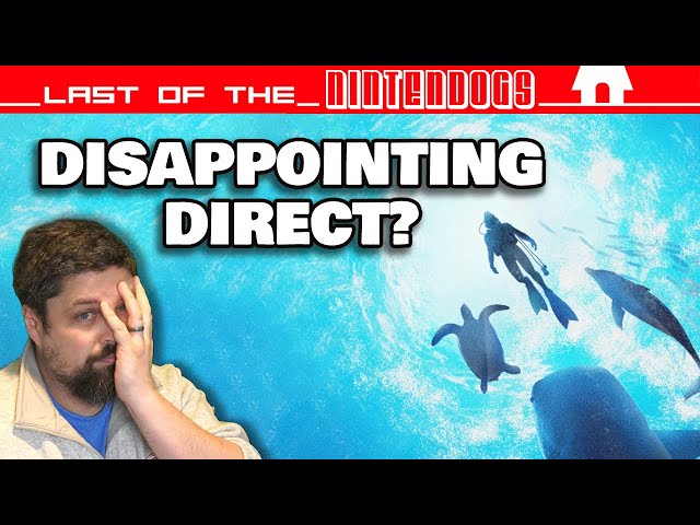 NINTENDO DIRECT BUST OR BOON? | Last of the Nintendogs 133