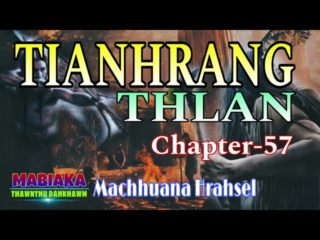 TIANHRANG THLAN-57 || Machhuana Hrahsel