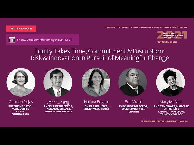 Equity Takes Time, Commitment, & Disruption (Truth and Transformation 2021)