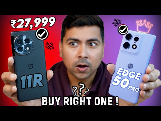 Moto Edge 50 Pro vs OnePlus 11R Full Comparison -  Best Phone to Buy this Sale!
