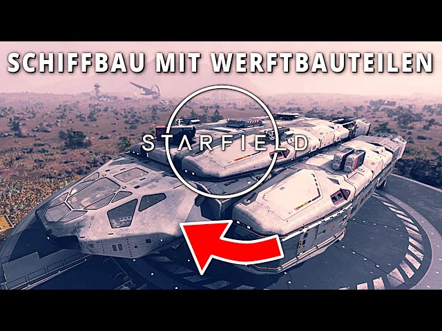 Raumschiff bauen mit Spezialteilen in Starfield Deutsch German Gameplay