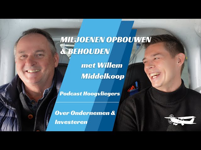 MILJOENEN OPBOUWEN en BEHOUDEN met Willem Middelkoop