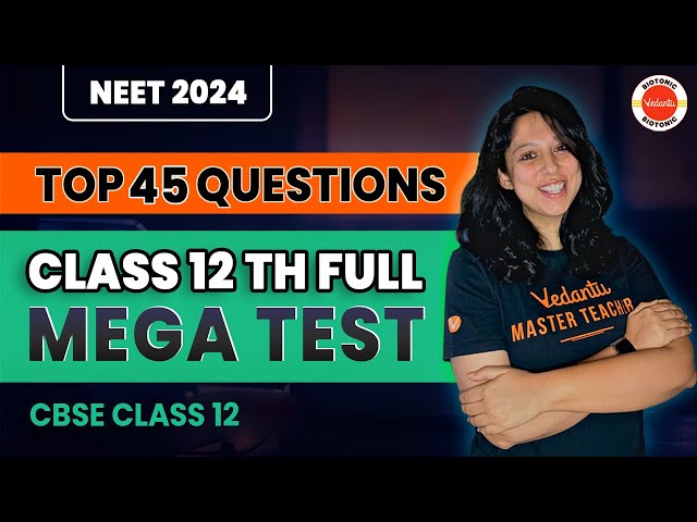 Class 12th Full Mega Test | Top 45 Most Repeated PYQs | Class 12 Chemistry | NEET 2024