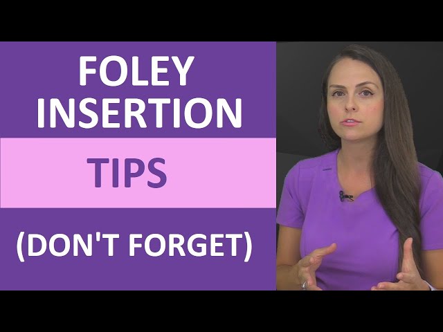 4 Foley Catheter Insertion Tips for Female Patients