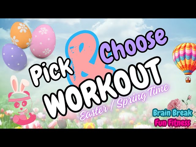 Pick & Choose Workout! Easter Spring Time Edition! Brain Break | Fun Family Fitness for Kids | PE