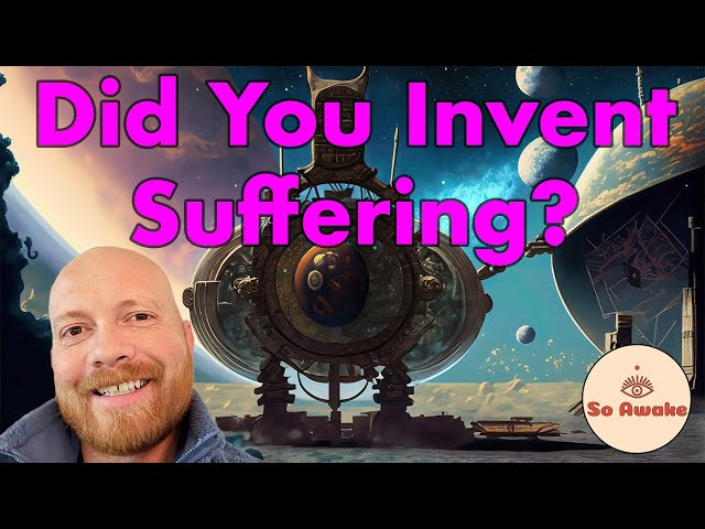 Did You Invent Suffering? [Break the Cycle]