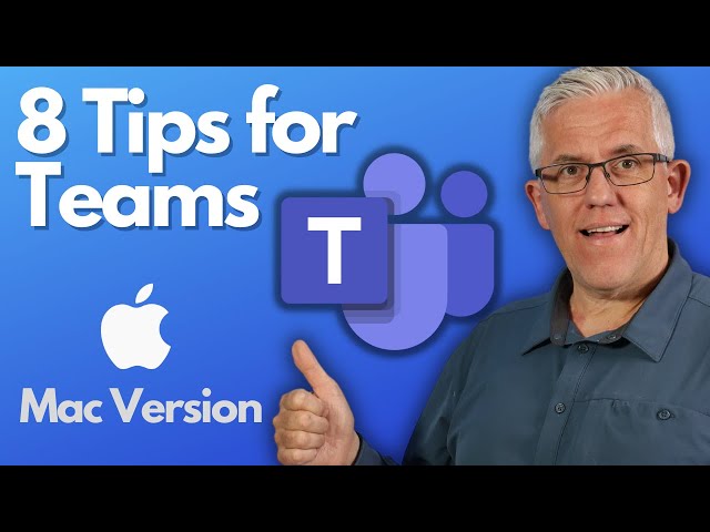 8 Tips for Teams you may not have known  (Mac Version)