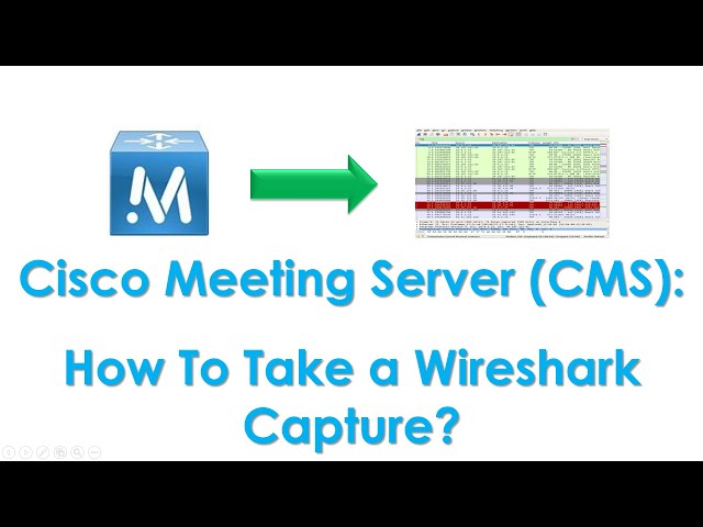 CMS: How to Take a Wireshark Capture