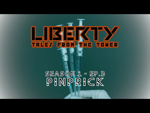Liberty: Tales from the Tower | Season 1 | Ep. 3 | Pinprick