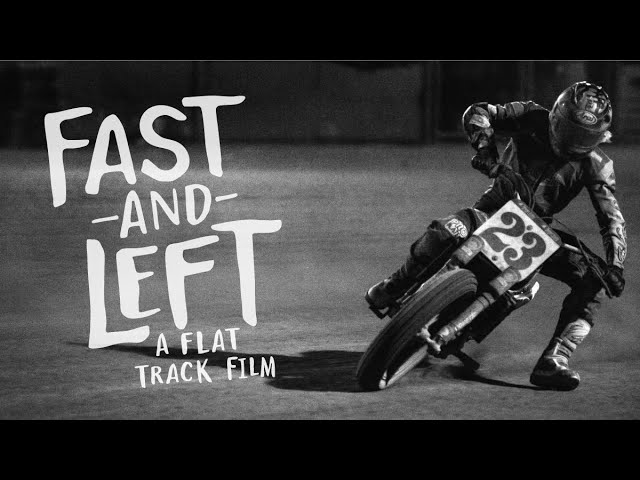FAST & LEFT   A FLAT TRACK FILM