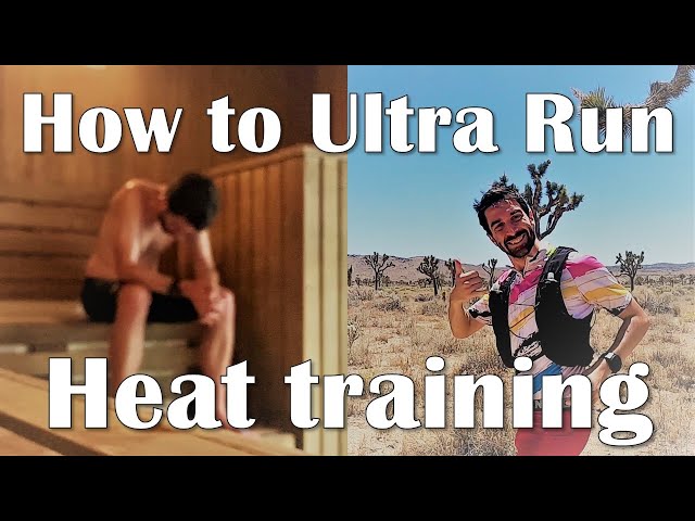 How To Ultra Running - Heat Training and Heat Adaptation for Badwater 135 Ultra Marathon