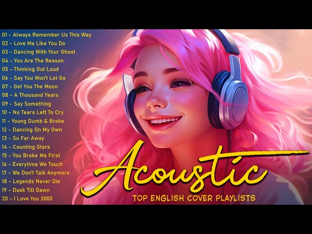 Chill English Acoustic Love Songs 2024 🎵 Best Cool Acoustic Songs Cover 🎵 Top Hits Cover Songs 2024