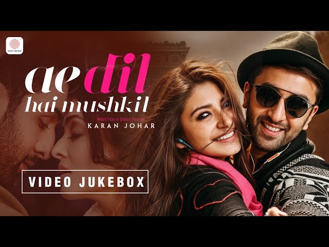 Ae Dil Hai Mushkil - Video Jukebox – Ranbir Kapoor | Anushka Sharma | Aishwarya Rai Bachchan |Pritam