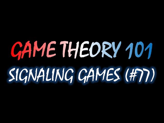Game Theory 101 (#77): Signaling Games