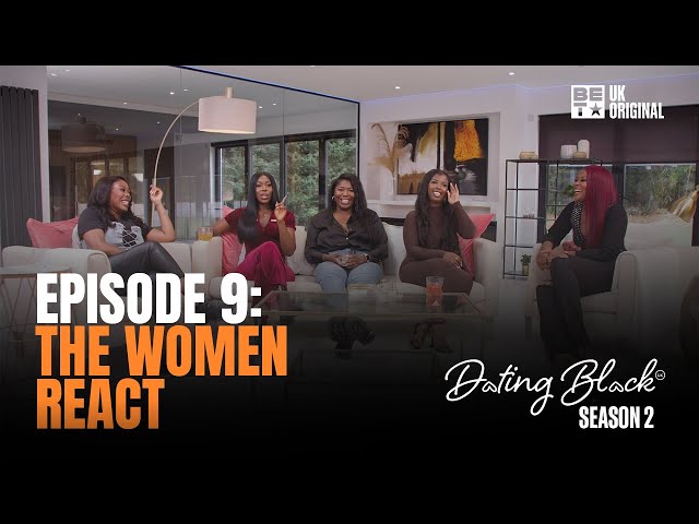 Dating Black S2 EP9 | Donita Boateng & More React To The Men On Proposals, Wild Dates & More