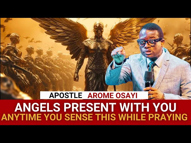 APOSTLE AROME OSAYI HAS FINALLY REVEALED HOW TO KNOW WHEN ANGELS WITH YOU
