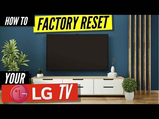 How to Factory Reset Your LG TV