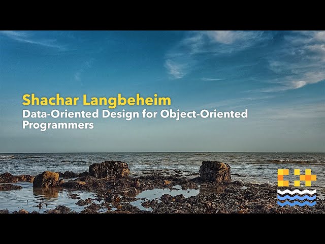 Data-Oriented Design for Object-Oriented Programmers - Shachar Langbeheim [ C++ on Sea 2020 ]