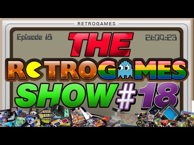 The Retrogames Show - Episode 18