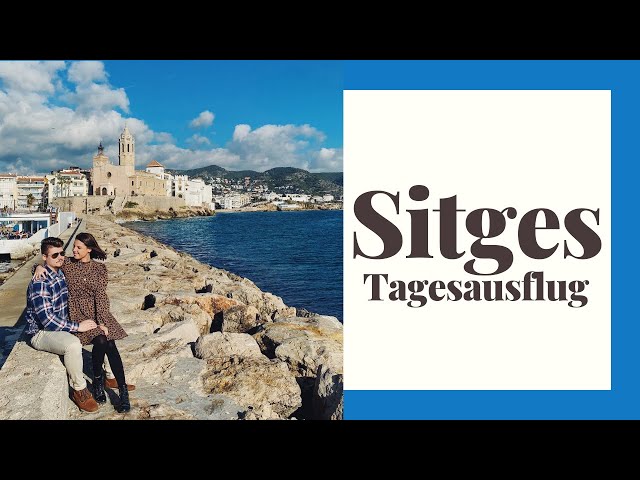 SITGES - BARCELONA TAGESAUSFLUG | Spanien Vlog