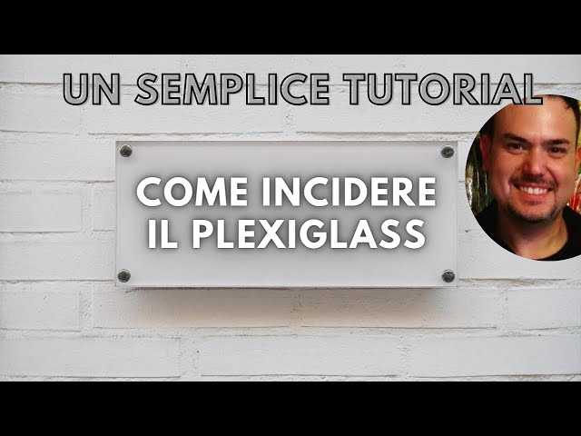Come incidere il plexiglass