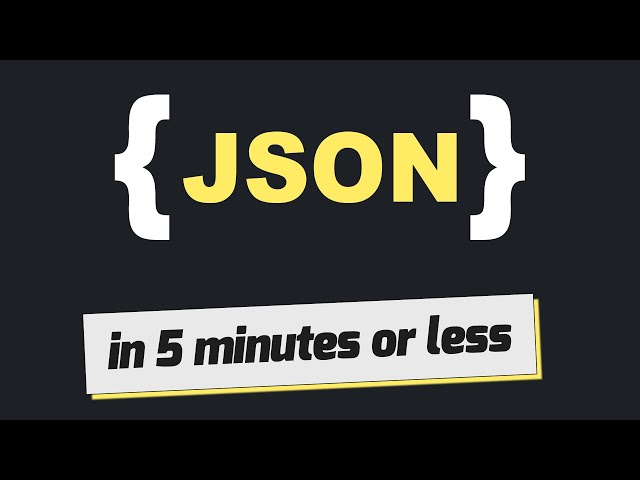 JSON in 5 minutes or less