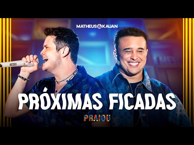 Matheus & Kauan - Próximas Ficadas (PRAIOU Ao Vivo em São Paulo)