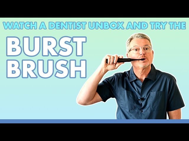 Watch a Dentist Unbox and Try the Burst Brush